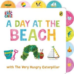 Day at the Beach with The Very Hungry Caterpillar: Tabbed Board Book