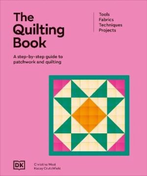 Quilting Book: A Step-By-Step Guide to Patchwork and Quilting
