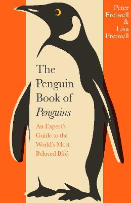 Penguin Book of Penguins: An Expert's Guide to the World's Most Beloved Bird