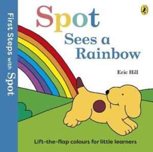 Spot Sees a Rainbow (First Steps with Spot)