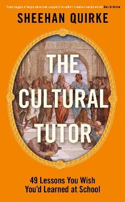 Cultural Tutor: Forty-Nine Lessons You Wish You'd Learned at School