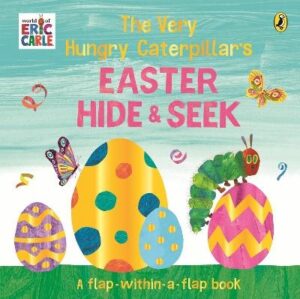 Very Hungry Caterpillar's Easter Hide-and-Seek: A Lift-the-Flap book