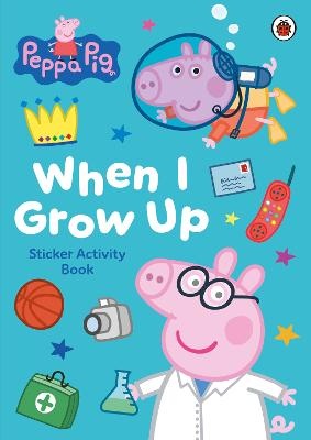 When I Grow Up Sticker Activity Book (Peppa Pig)