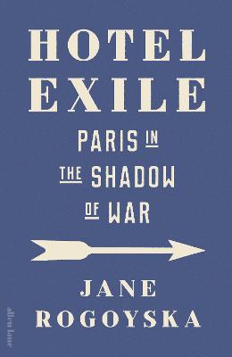 Hotel Exile: Paris in the Shadow of War