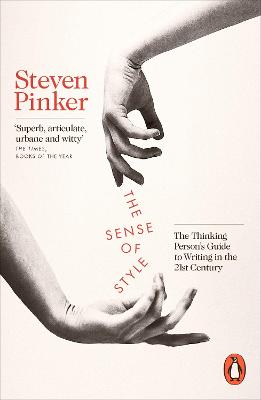 Sense of Style: The Thinking Person's Guide to Writing in the 21st Century