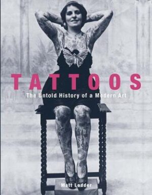 Tattoos: The Untold History of a Modern Art