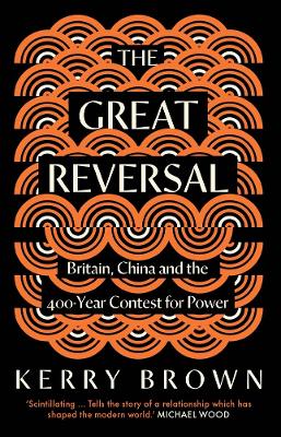 Great Reversal: Britain, China and the 400-Year Contest for Power