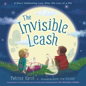 Invisible Leash: A Story Celebrating Love After the Loss of a Pet