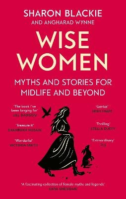 Wise Women: Myths and stories for midlife and beyond