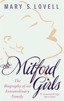 Mitford Girls: The biography of an extraordinary family