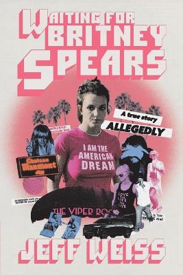 Waiting for Britney Spears: A True Story, Allegedly