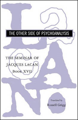 Other Side of Psychoanalysis: The Seminar of Jacques Lacan, Book XVII