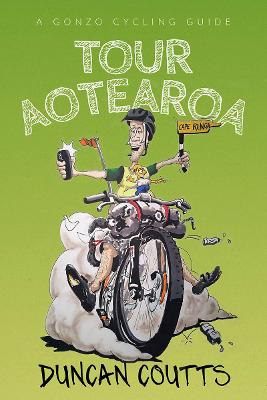 Tour Aotearoa: A Gonzo Cycling Guide