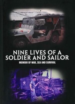 Nine Lives of a Soldier and Sailor: Memoir of War Sea and Survival