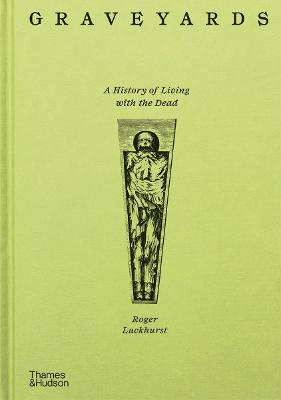 Graveyards: A History of Living with the Dead