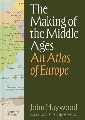 Making of the Middle Ages: An Atlas of Europe
