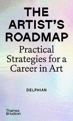 Artist's Roadmap: Practical Strategies for a Career in Art