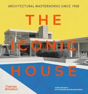 Iconic House: Architectural Masterworks Since 1900