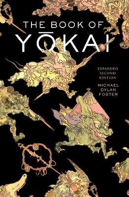 Book of Yokai, Expanded Second Edition: Mysterious Creatures of Japanese Folklore