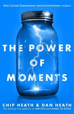 Power of Moments: Why Certain Experiences Have Extraordinary Impact