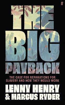 Big Payback: The Case for Reparations for Slavery and How They Would Work