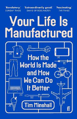 Your Life Is Manufactured: How the World is Made and How We Can Do it Better