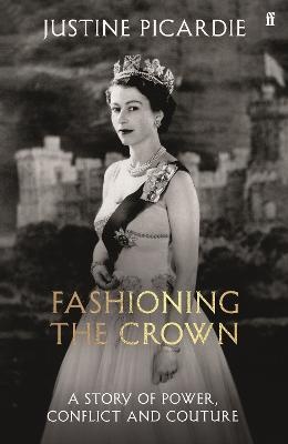 Fashioning the Crown: A Story of Power, Conflict and Couture
