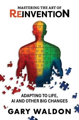 Mastering the Art of Reinvention: Adapting to Life, Ai and Other Big Changes