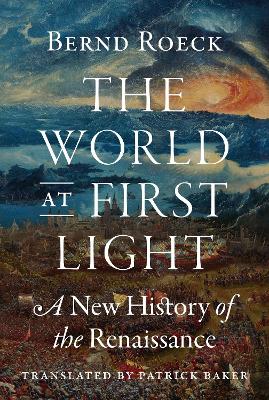 World at First Light: A New History of the Renaissance