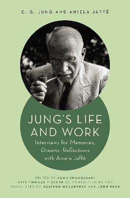 Jung's Life and Work: Interviews for Memories, Dreams, Reflections with Aniela Jaffe