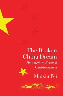 Broken China Dream: How Reform Revived Totalitarianism