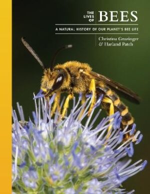 Lives of Bees: A Natural History of Our Planet's Bee Life
