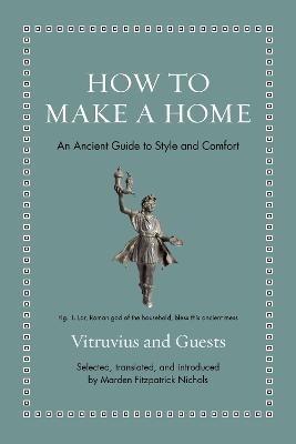How to Make a Home: An Ancient Guide to Style and Comfort