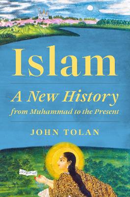 Islam: A New History from Muhammad to the Present