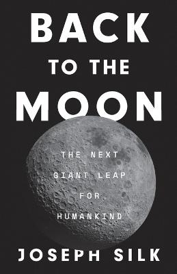 Back to the Moon: The Next Giant Leap for Humankind
