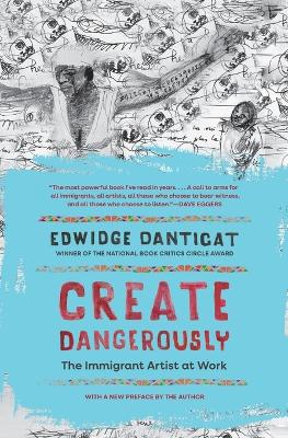 Create Dangerously: The Immigrant Artist at Work