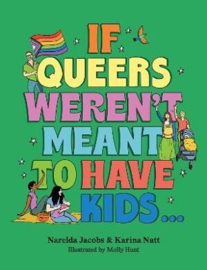 If Queers Weren't Meant to Have Kids . . .