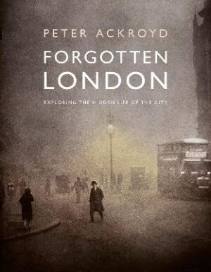 Forgotten London: Exploring the Hidden Life of the City