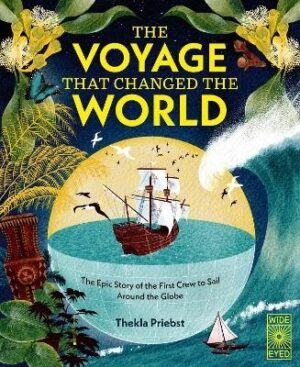 Voyage That Changed The World: The Epic Story of The First Crew to Sail Around the Globe
