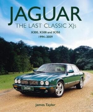 Jaguar - The Last Classic XJ's: X300, X308 and X350 1994 - 2009
