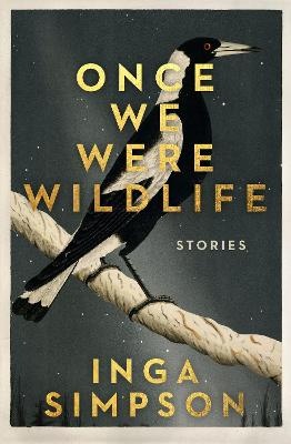 Once We Were Wildlife: Stories