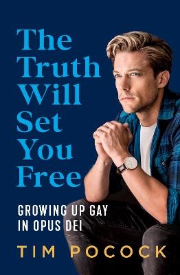 Truth Will Set You Free: Growing Up Gay in Opus Dei