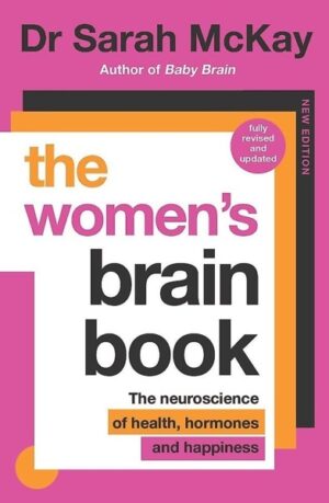 Women's Brain Book: The neuroscience of health, hormones and happiness