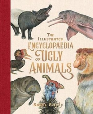 Illustrated Encyclopaedia of Ugly Animals