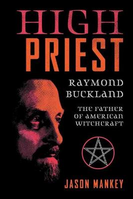 High Priest: Raymond Buckland, the Father of American Witchcraft