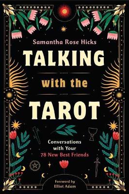 Talking with the Tarot: Conversations with Your 78 New Best Friends