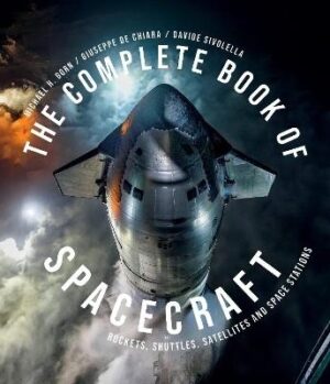 Complete Book of Spacecraft: Rockets, Shuttles, Satellites and Space Stations