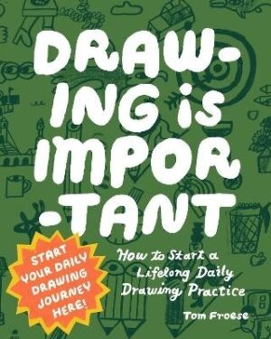 Drawing Is Important: How to Start a Lifelong Daily Drawing Practice