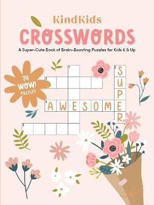 KindKids Crosswords: A Super-Cute Book of Brain-Boosting Puzzles for Kids 6 and Up