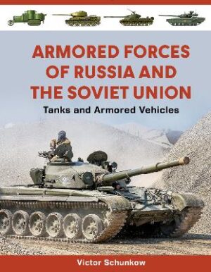 Armored Forces of Russia and the Soviet Union: Tanks and Armored Vehicles (An Illustrated Guide, 1919-2025)